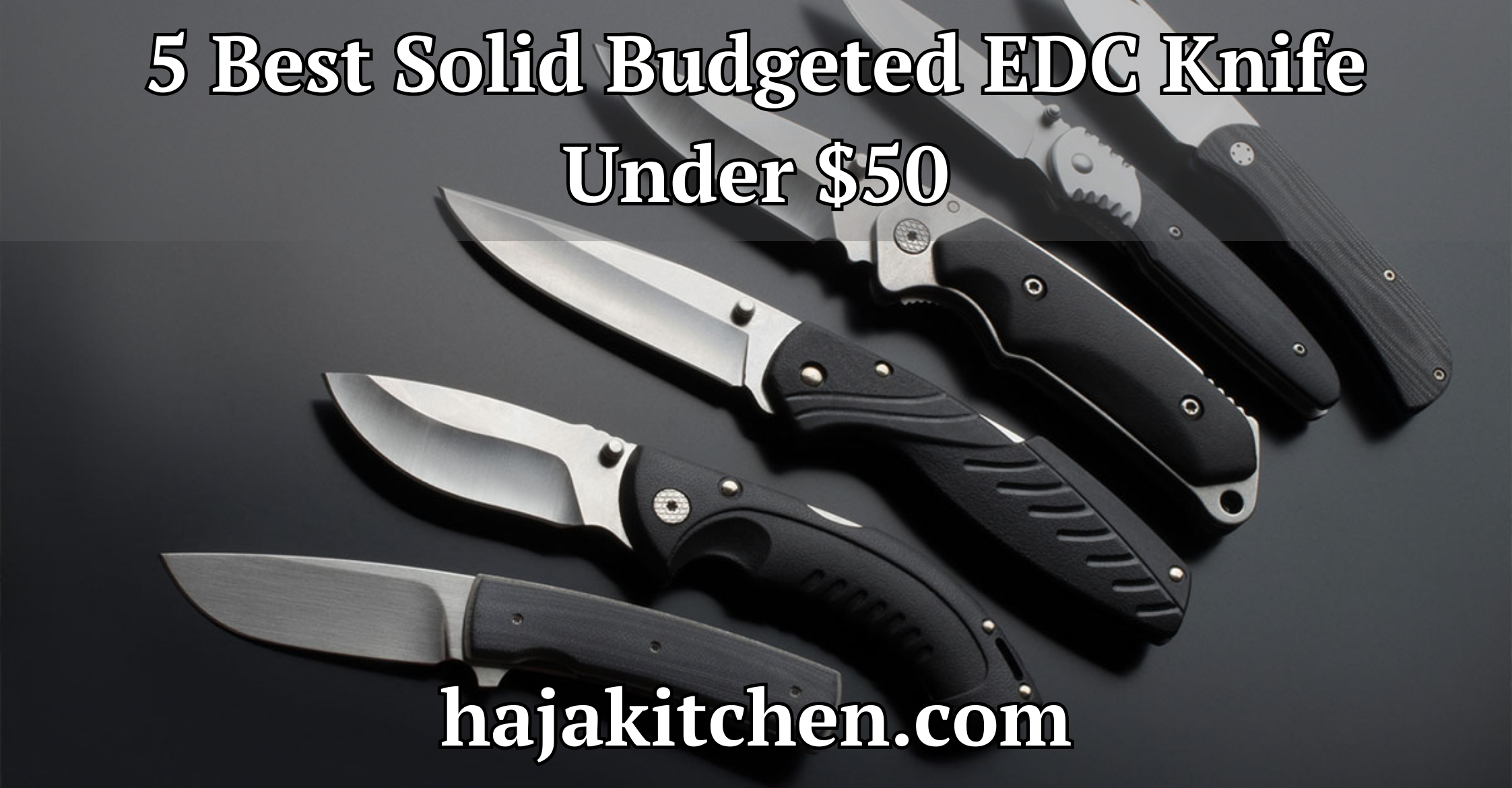 5 Best Solid Budgeted EDC Knife Under $50