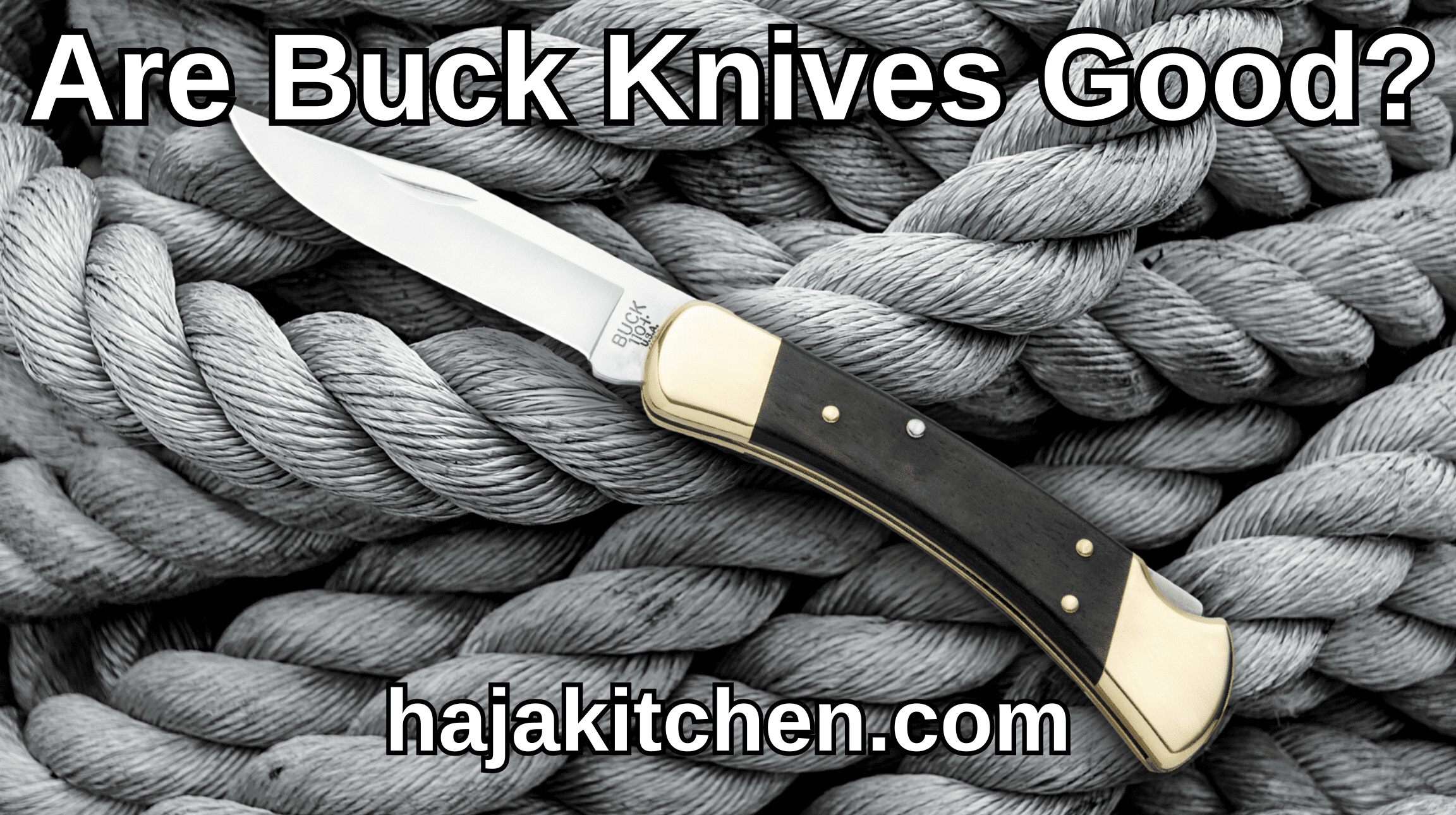 Are Buck Knives Good?