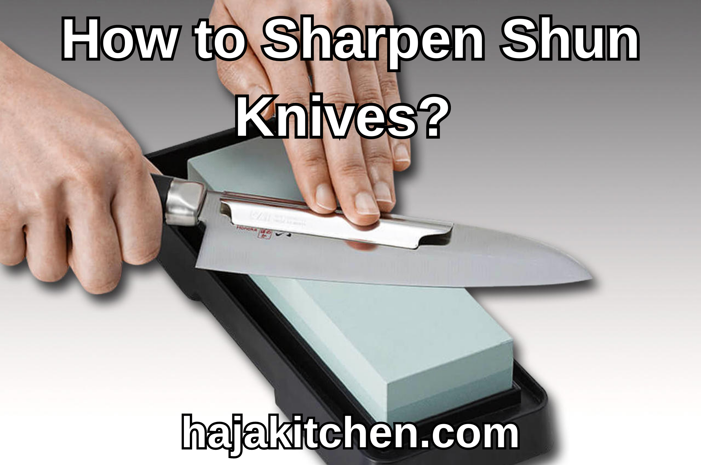 How to Sharpen Shun Knives? [Properly Guided]