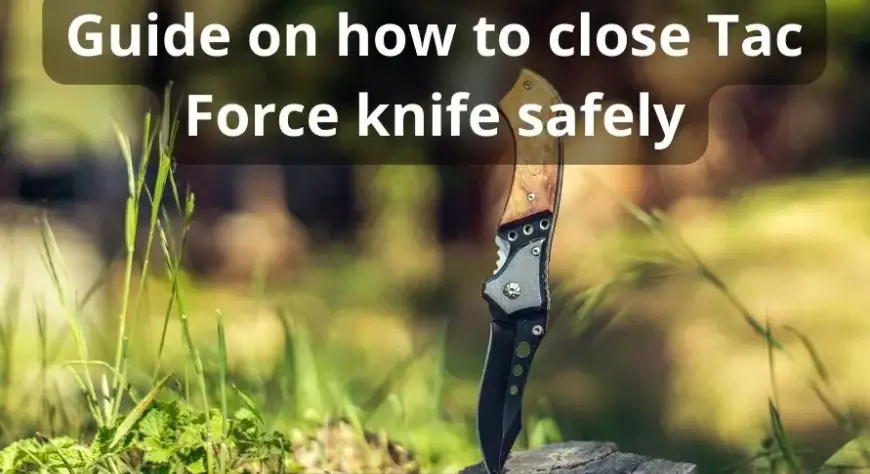 how to close tac force knife